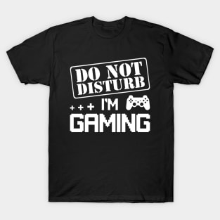 Do Not Disturb I'm Gaming Cool Video Games Funny Gamer Gift T-Shirt